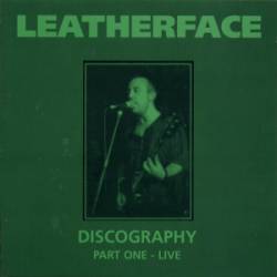Leatherface : Discography Part One
